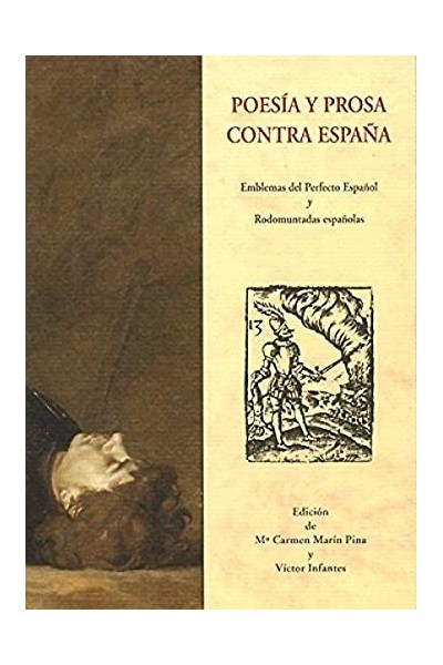 POESÍA Y PROSA CONTRA ESPAÑA. Emblemas del Perfecto Español y Rodomuntadas españolas.